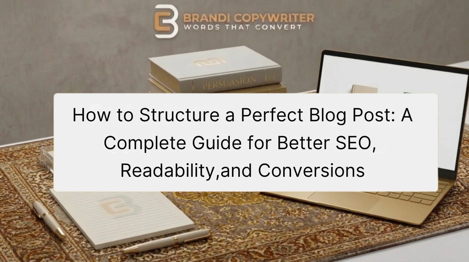 how to structure a perfect blog post SEO readability engagement conversions